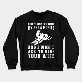 Snowmobile Shenanigans Tee: No Rides, No Intrusions!️ Crewneck Sweatshirt